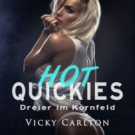 Dreier im Kornfeld. Hot Quickies: Erotik-Hörbuch