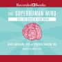 The Superhuman Mind: Free the Genius in Your Brain