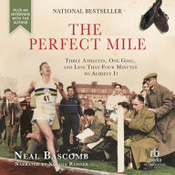The Perfect Mile: Three Athletes. One Goal. And Less Than Four Minutes to Achieve It
