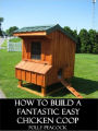 How to Build a Fantastic Simple Chicken Coop