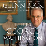 Being George Washington : The Indispensable Man, As You've Never Seen Him