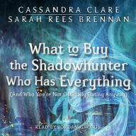 What to Buy the Shadowhunter Who Has Everything : (And Who You're Not Officially Dating Anyway)