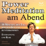 Power Meditation am Abend - 10 Minuten den Tag beschlieÃYen und runterkommen - Entspannung und Ruhe