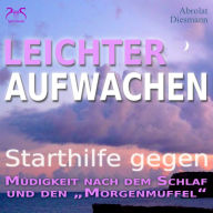 Leichter Aufwachen - Starthilfen gegen Müdigkeit nach dem Schlaf und den Morgenmuffel