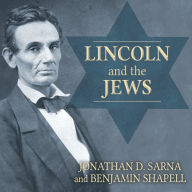 Lincoln and the Jews: A History