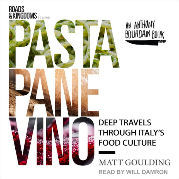 Pasta, Pane, Vino: Deep Travels Through Italy's Food Culture