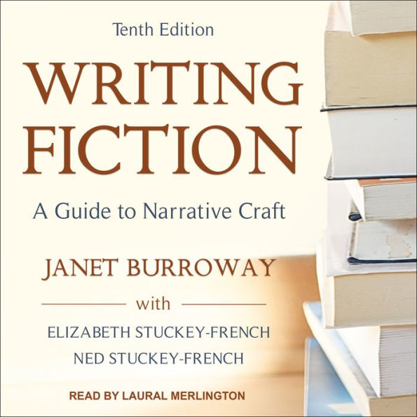 Writing Fiction, Tenth Edition: A Guide to Narrative Craft