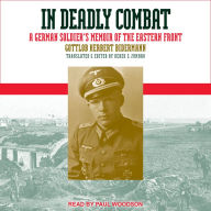 In Deadly Combat: A German Soldier's Memoir of the Eastern Front