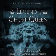 The Legend of the Ghost Queen: Gulf Coast Paranormal, Book 4
