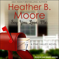 Say You Love Me: A Pine Valley Novel