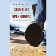 Stumbling on Open Ground: Love, God, Cancer, and Rock 'n' Roll