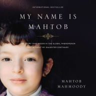 My Name Is Mahtob: The Story that Began in the Global Phenomenon Not Without My Daughter Continues