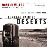 Through Painted Deserts: Light, God, and Beauty on the Open Road (Abridged)