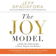 The Joy Model: A Step-by-Step Guide to Peace, Purpose, and Balance