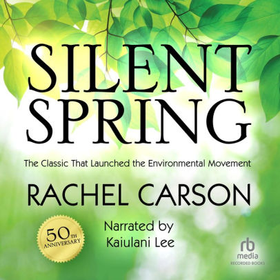 Title: Silent Spring, Author: Rachel Carson, Kaiulani Lee