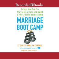 Marriage Boot Camp: Defeat the Top 10 Marriage Killers and Build a Rock-Solid Relationship