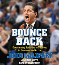 Bounce Back: Overcoming Setbacks to Succeed in Business and in Life (Abridged)