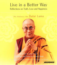 Live in a Better Way: Reflections on Truth, Love and Happiness (Abridged)