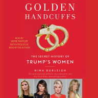 Golden Handcuffs: The Secret History of Trump's Women