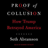 Proof of Collusion: How Trump Betrayed America