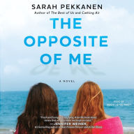 The Opposite of Me : A Novel