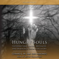 Hungry Souls: Supernatural Visits, Messages, and Warnings from Purgatory