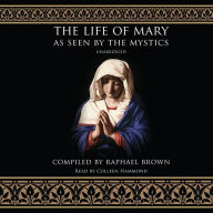 The Life of Mary as Seen by the Mystics