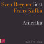 Amerika - Sven Regener liest Franz Kafka (Ungekürzt)