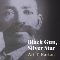 Black Gun, Silver Star: The Life and Legend of Frontier Marshal Bass Reeves