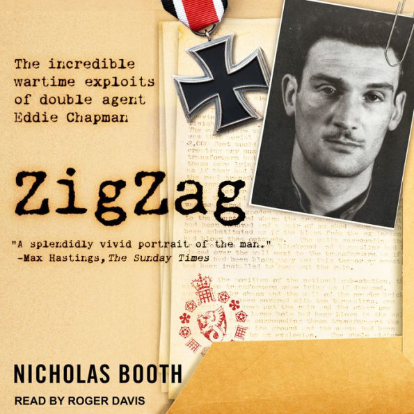 Zigzag: The Incredible Wartime Exploits of Double Agent Eddie Chapman