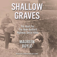 Shallow Graves: The Hunt for the New Bedford Highway Serial Killer
