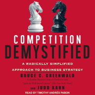 Competition Demystified: A Radically Simplified Approach to Business Strategy