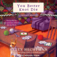 You Better Knot Die: A Crochet Mystery