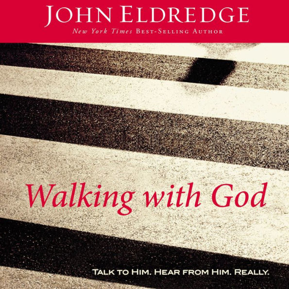 Walking with God: Talk to Him. Hear from Him. Really.