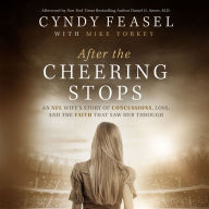 After the Cheering Stops: An NFL Wife's Story of Concussions, Loss, and the Faith that Saw Her Through