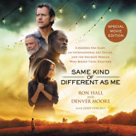 Same Kind of Different As Me Movie Edition: A Modern-Day Slave, an International Art Dealer, and the Unlikely Woman Who Bound Them Together