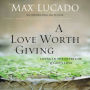 A Love Worth Giving: Living in the Overflow of God's Love