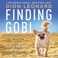 Finding Gobi: A Little Dog with a Very Big Heart