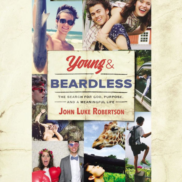 Young and Beardless: The Search for God, Purpose, and a Meaningful Life