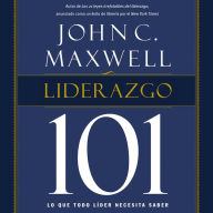 Liderazgo 101: Lo que todo líder necesita saber