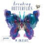 Breaking Butterflies