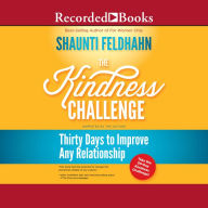 The Kindness Challenge: Thirty Days to Improve Any Relationship