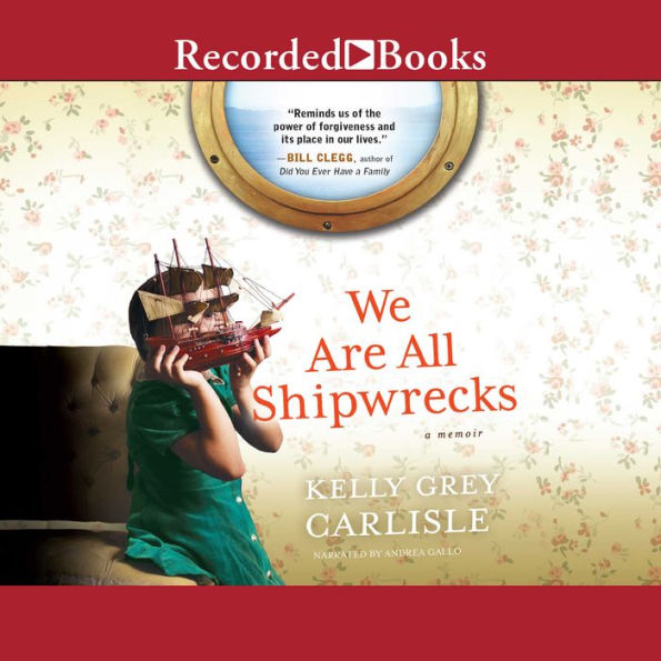 We Are All Shipwrecks: A Memoir