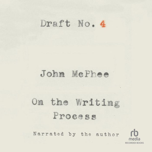 Draft No. 4: On the Writing Process