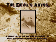 The Devil's Abyss: A tragic tale of the man who discovered the Great Cumberland Caverns of Tennessee.