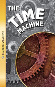 The Time Machine: Timeless Classics (Abridged)