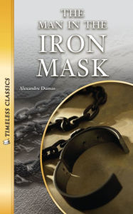 The Man in the Iron Mask : Timeless Classics (Abridged)