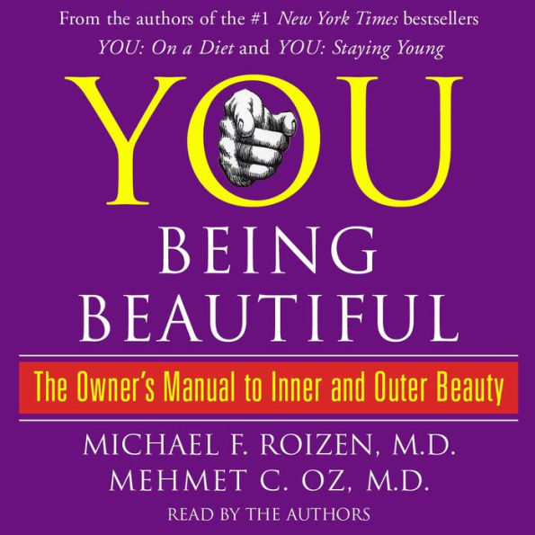 YOU: Being Beautiful: The Owner's Manual to Inner and Outer Beauty (Abridged)