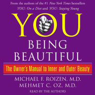 YOU: Being Beautiful: The Owner's Manual to Inner and Outer Beauty (Abridged)