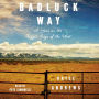 Badluck Way: A Year on the Ragged Edge of the West